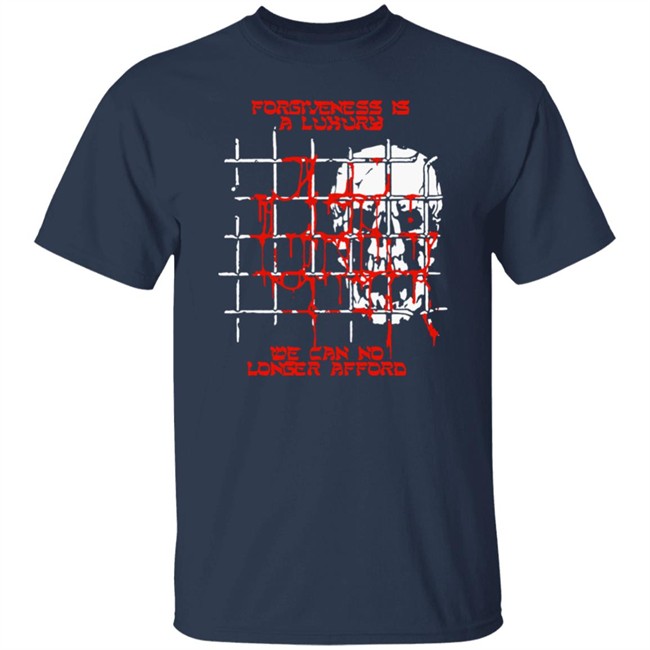 Baker Fuckyoubaker Merch Forgiveness Tee Shirt Forgiveness Is A Luxury We Can No Longer Afford Baker Fuckyoubaker Merch Forgiveness Tee Shirt Forgiveness Is A Luxury We Can No Longer Afford