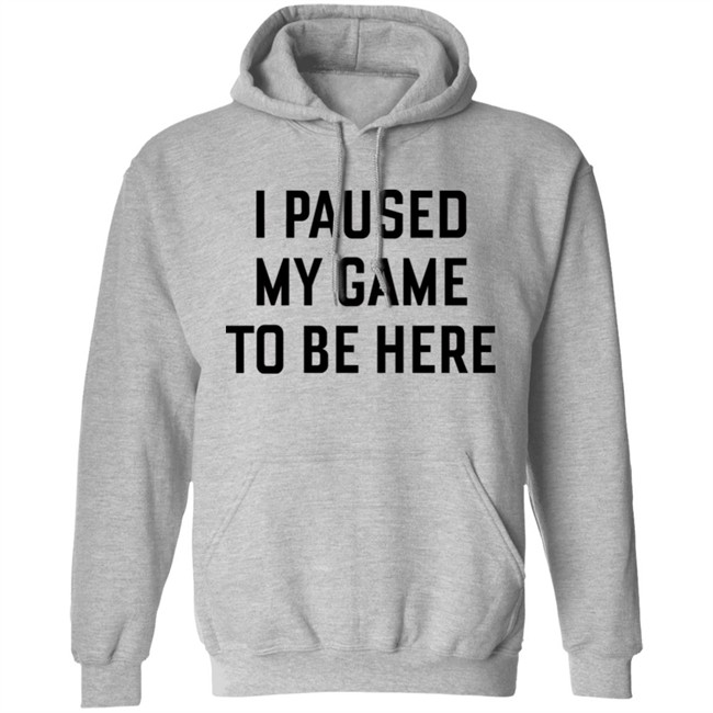 Mystalthinker I Paused My Game To Be Here Shirt Mystalthinker I Paused My Game To Be Here Shirt
