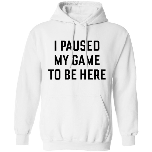 Mystalthinker I Paused My Game To Be Here Shirt Mystalthinker I Paused My Game To Be Here Shirt