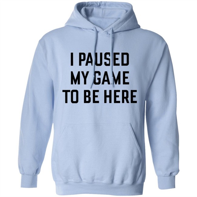 Mystalthinker I Paused My Game To Be Here Shirt Mystalthinker I Paused My Game To Be Here Shirt