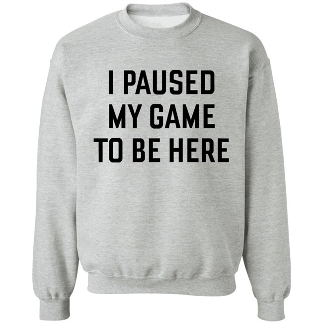 Mystalthinker I Paused My Game To Be Here Shirt Mystalthinker I Paused My Game To Be Here Shirt