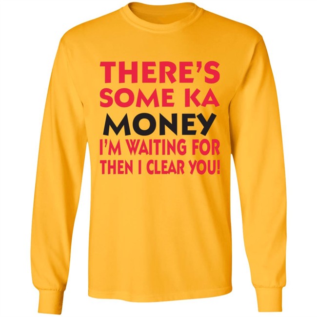 BennyMalama There's Some Ka Money I'm Waiting For Then I Clear You Shirt BennyMalama There's Some Ka Money I'm Waiting For Then I Clear You Shirt