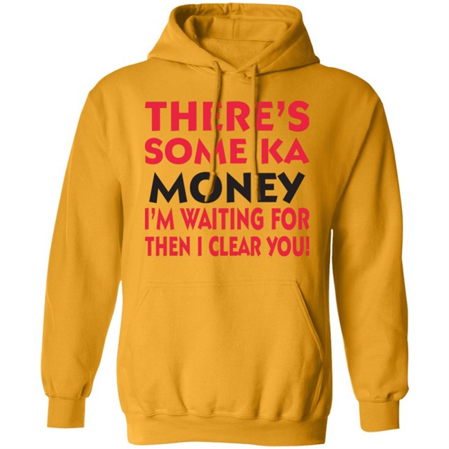 BennyMalama There's Some Ka Money I'm Waiting For Then I Clear You Shirt BennyMalama There's Some Ka Money I'm Waiting For Then I Clear You Shirt