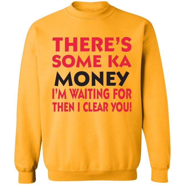 BennyMalama There's Some Ka Money I'm Waiting For Then I Clear You Shirt BennyMalama There's Some Ka Money I'm Waiting For Then I Clear You Shirt