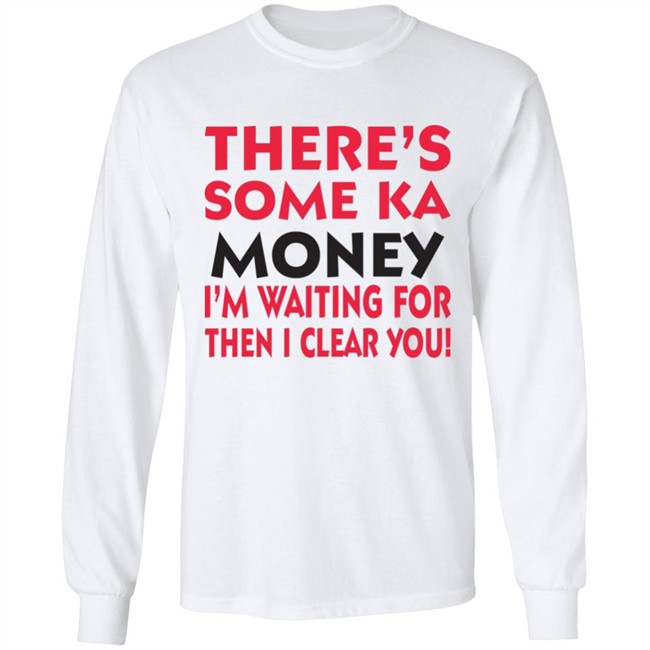 BennyMalama There's Some Ka Money I'm Waiting For Then I Clear You Shirt BennyMalama There's Some Ka Money I'm Waiting For Then I Clear You Shirt