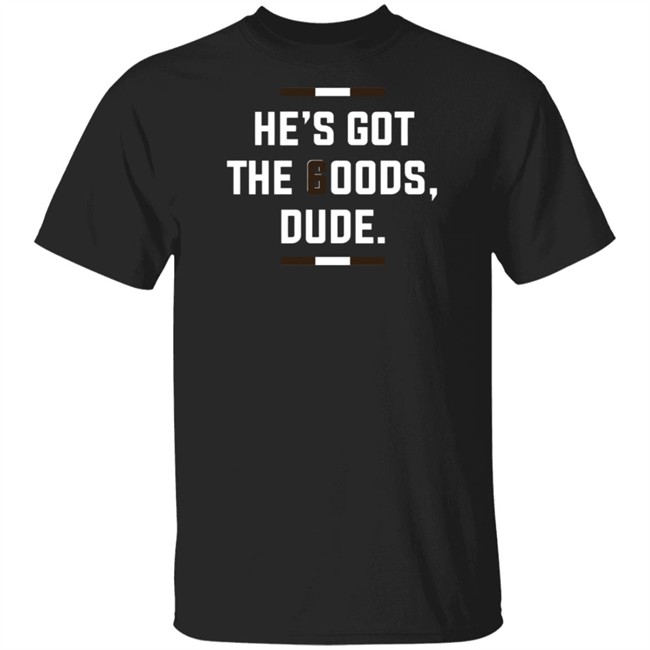 He Is Got The Goods Duke T Shirt