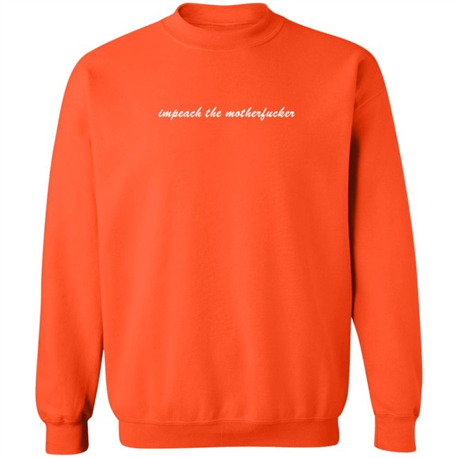 Impeach The Motherfucker Sweatshirt
