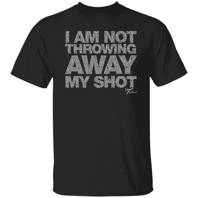 I Am Not Throwing Away My Shot Teerico Shirt