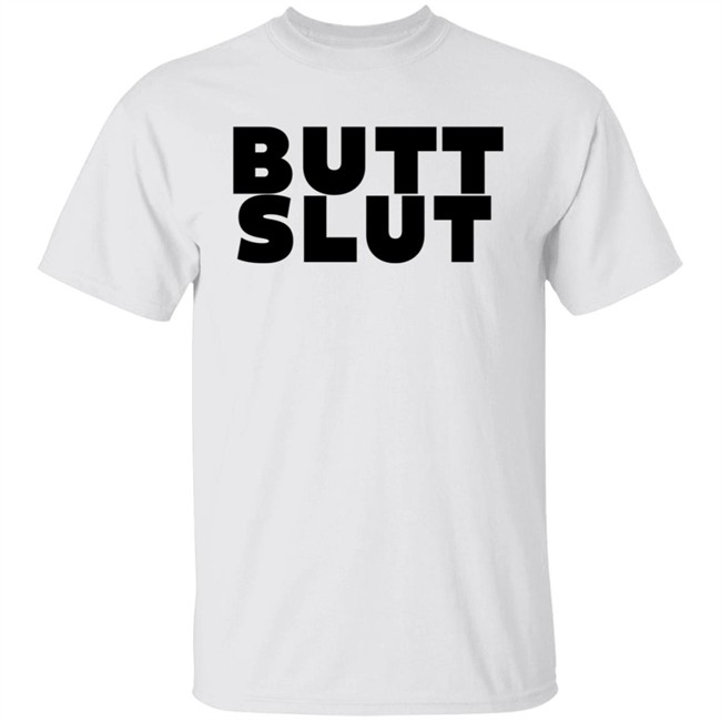 Butt Slut T Shirt
