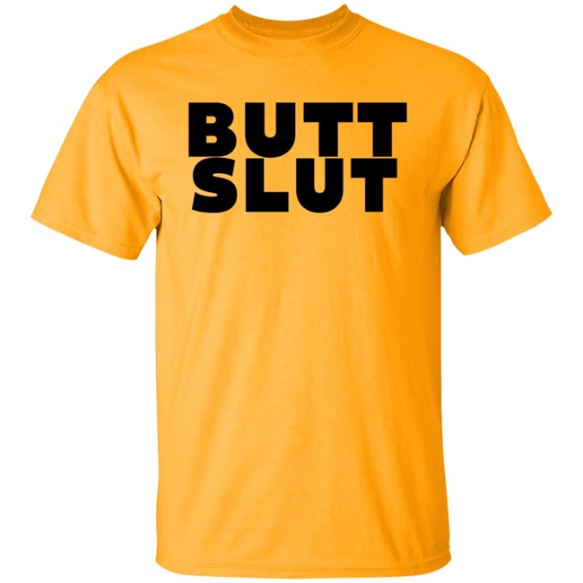 Butt Slut T Shirt Butt Slut T Shirt