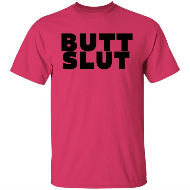 Butt Slut T Shirt Butt Slut T Shirt