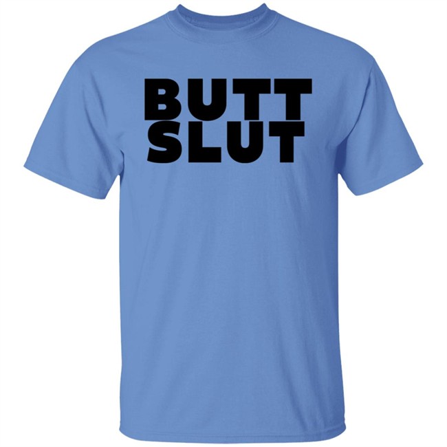 Butt Slut T Shirt Butt Slut T Shirt