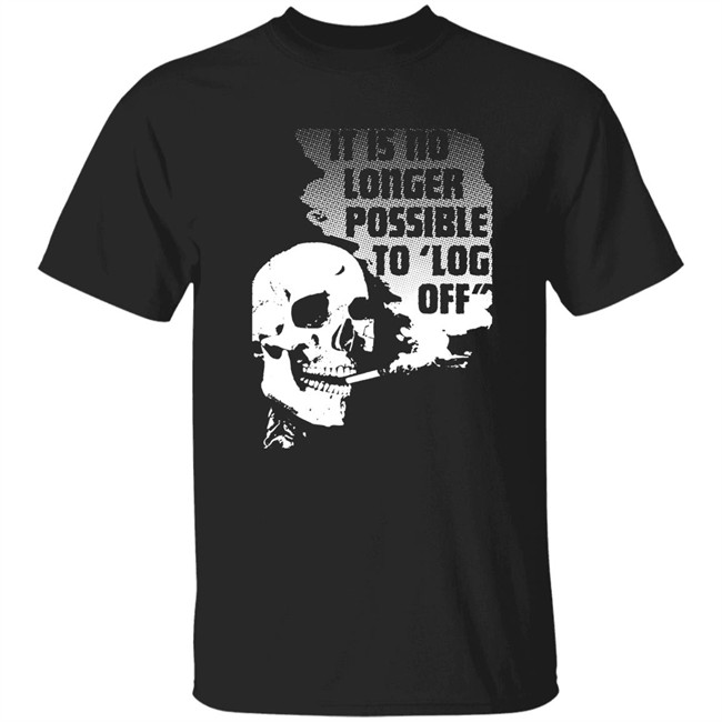 Da Share Zone Shop It Is No Longer Possible To Log Off Shirt