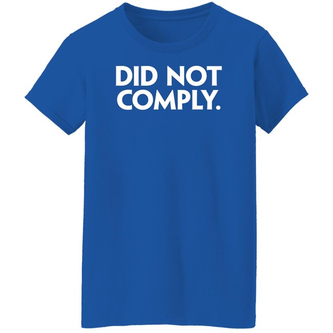 Daily Wire Shop Did Not Comply T Shirt Daily Wire Shop Did Not Comply T Shirt