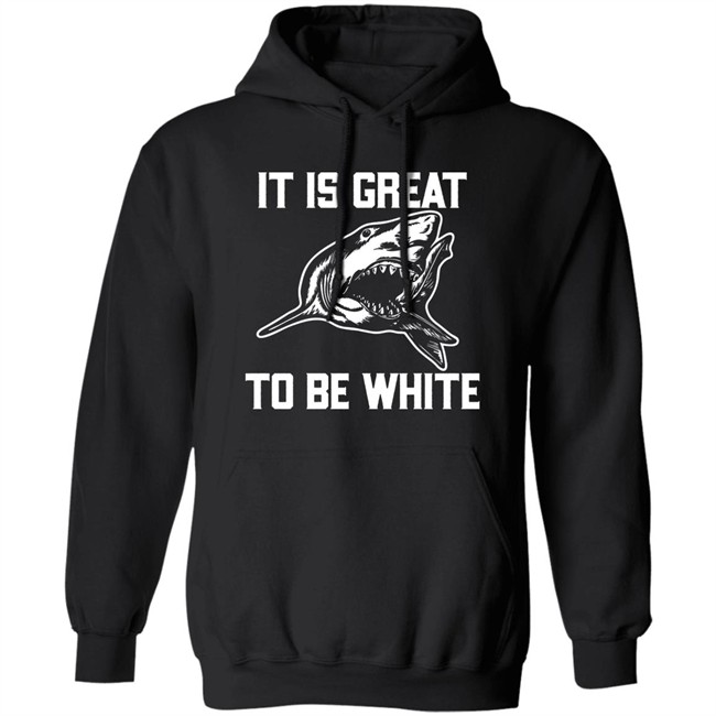 RubbingMe1 It Is Great To Be White Shark Shirt RubbingMe1 It Is Great To Be White Shark Shirt