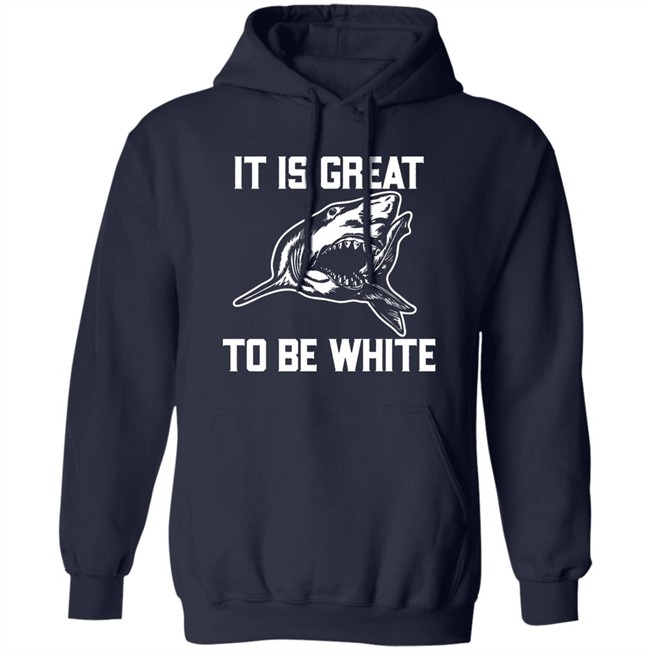 RubbingMe1 It Is Great To Be White Shark Shirt RubbingMe1 It Is Great To Be White Shark Shirt