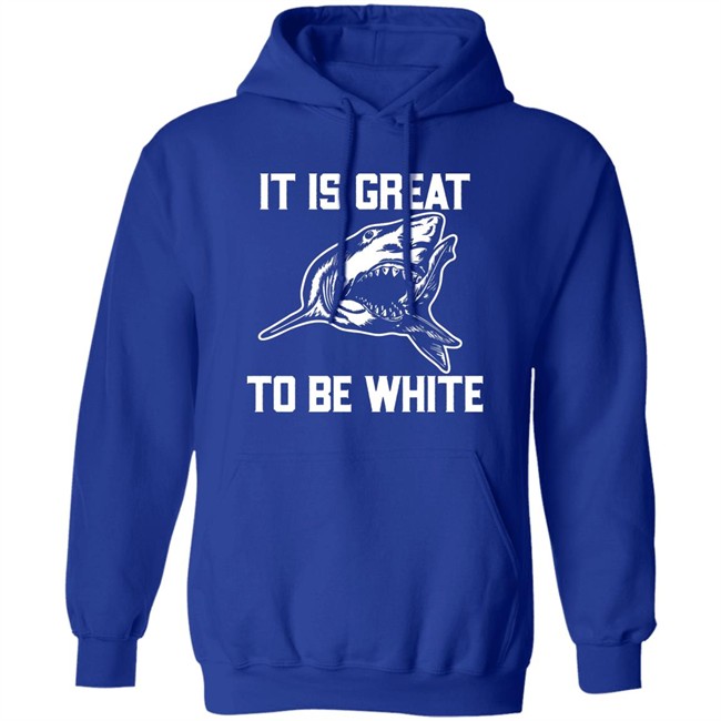 RubbingMe1 It Is Great To Be White Shark Shirt RubbingMe1 It Is Great To Be White Shark Shirt