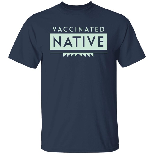 Cara Mia Ntvwitch Vaccinated Native Shirt Cara Mia Ntvwitch Vaccinated Native Shirt
