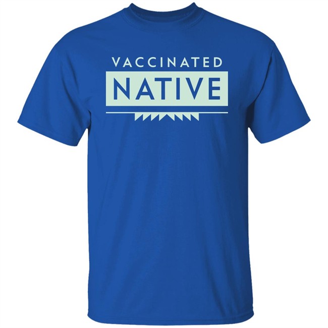 Cara Mia Ntvwitch Vaccinated Native Shirt Cara Mia Ntvwitch Vaccinated Native Shirt