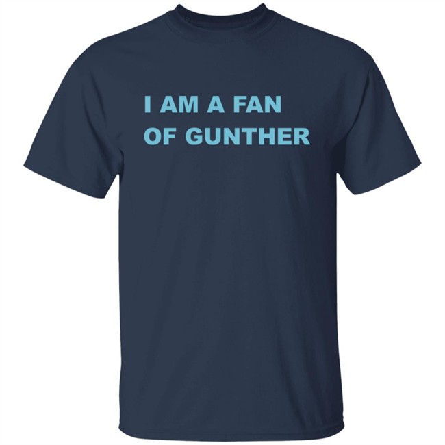 Boss Moz I Am A Fan Of Gunther Shirt Boss Moz I Am A Fan Of Gunther Shirt