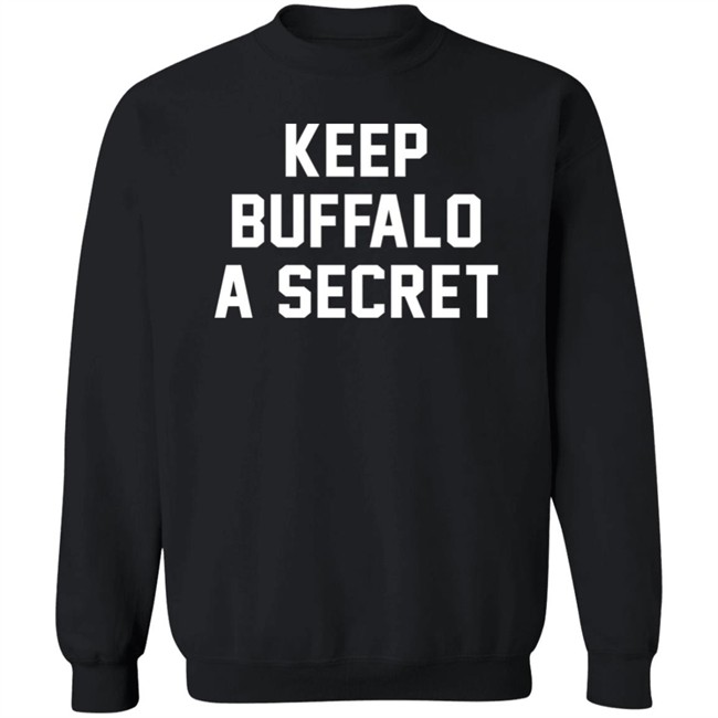 Seth Rogen Keep Buffalo A Secret Sweatshirt Buffalo Seth Rogen Keep Buffalo A Secret Sweatshirt Buffalo