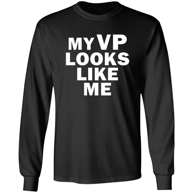 My Vp Looks Like Me T Shirt My Vp Looks Like Me T Shirt