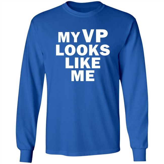 My Vp Looks Like Me T Shirt My Vp Looks Like Me T Shirt