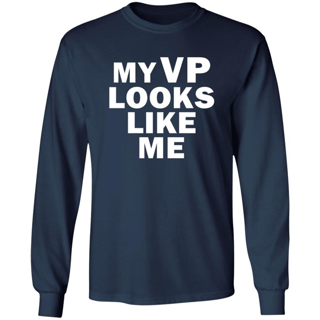 My Vp Looks Like Me T Shirt My Vp Looks Like Me T Shirt