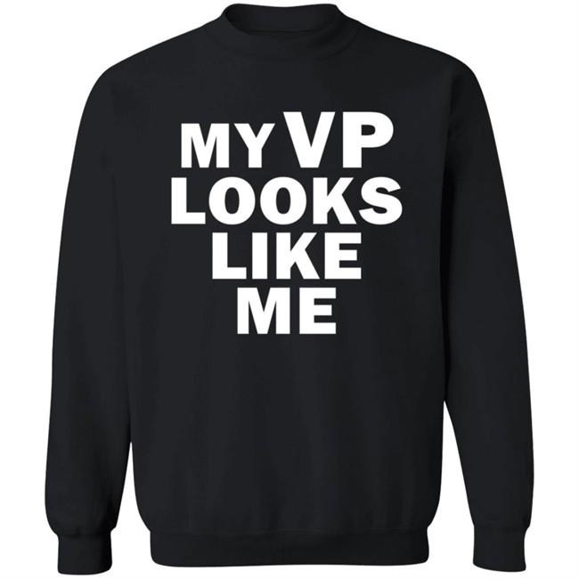 My Vp Looks Like Me T Shirt My Vp Looks Like Me T Shirt
