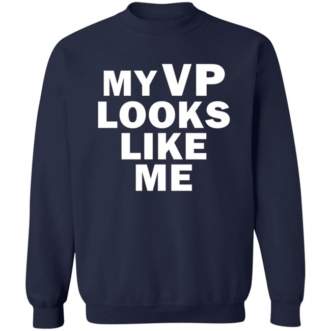 My Vp Looks Like Me T Shirt My Vp Looks Like Me T Shirt