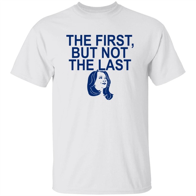The First But Not The Last Shirt