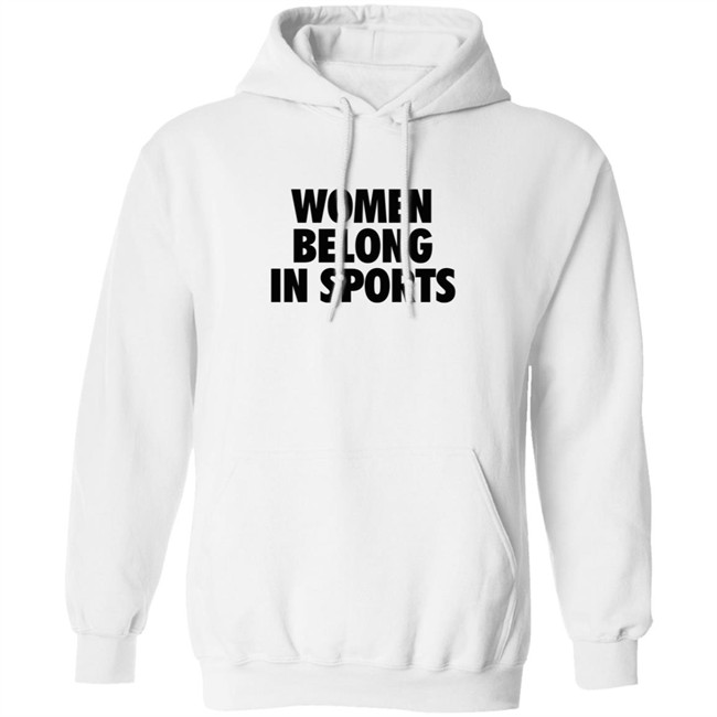 Women Belong In Sports Hoodie Women Belong In Sports Hoodie