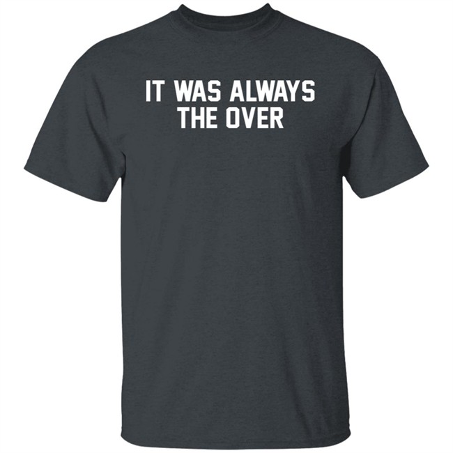 Barstool Store It Was Always The Over Shirt Jerry The Kid Barstool Store It Was Always The Over Shirt Jerry The Kid