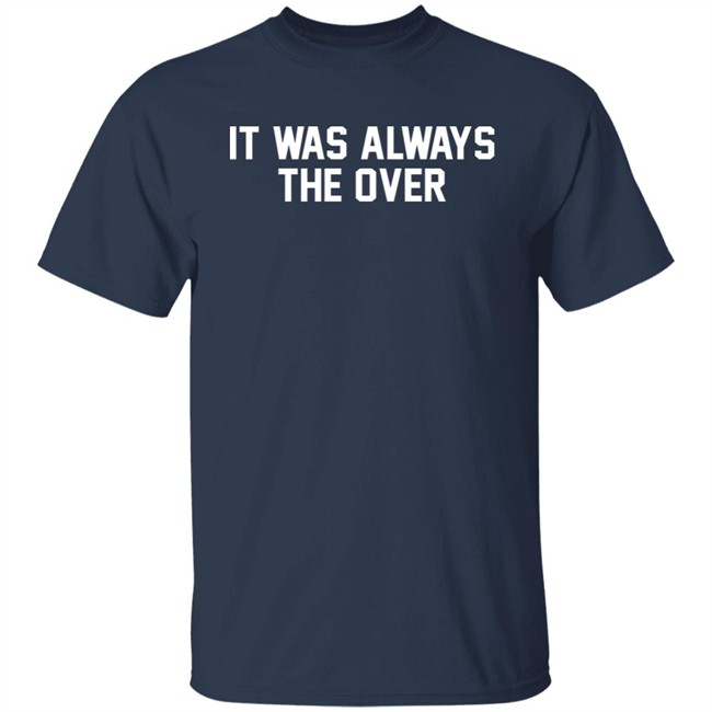 Barstool Store It Was Always The Over Shirt Jerry The Kid Barstool Store It Was Always The Over Shirt Jerry The Kid