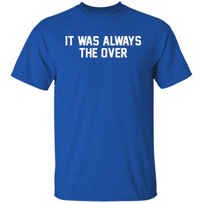 Barstool Store It Was Always The Over Shirt Jerry The Kid Barstool Store It Was Always The Over Shirt Jerry The Kid