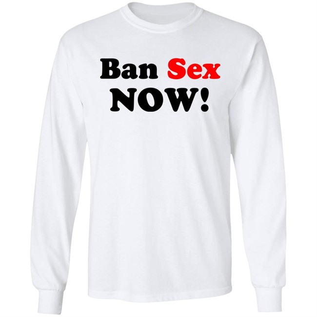 Ban Sex Now Shirt Isabel Millar Ban Sex Now Shirt Isabel Millar