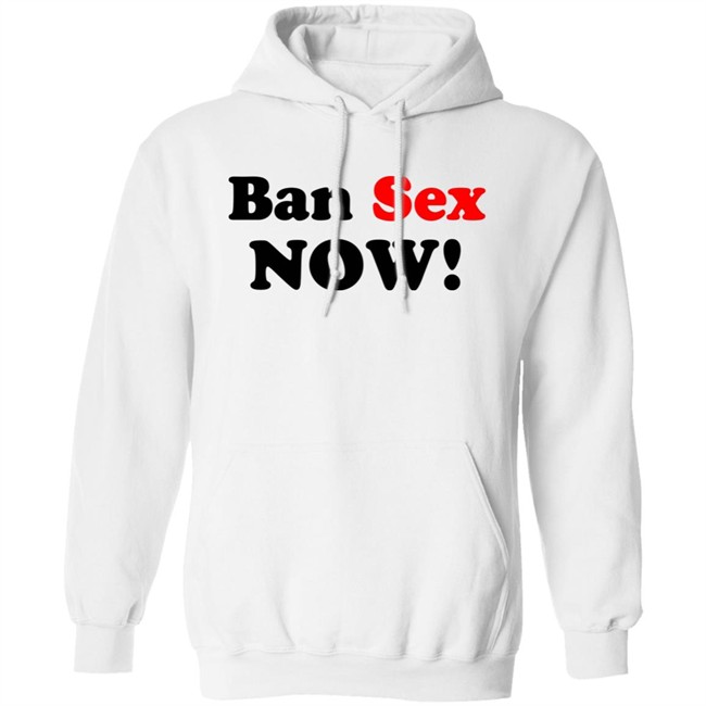 Ban Sex Now Shirt Isabel Millar Ban Sex Now Shirt Isabel Millar