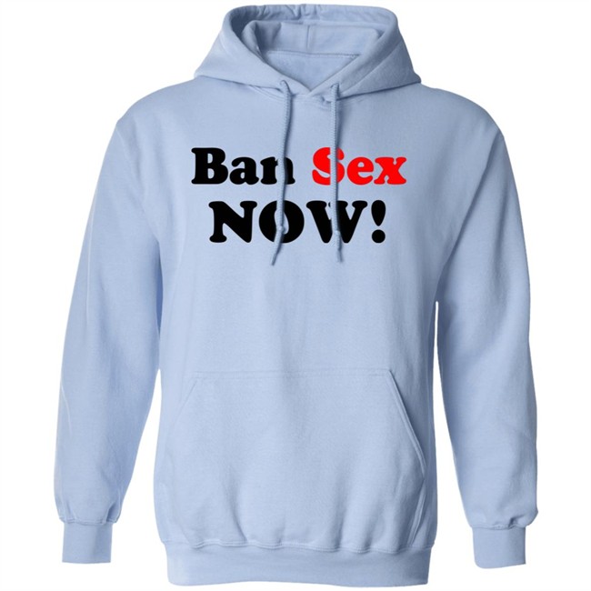 Ban Sex Now Shirt Isabel Millar Ban Sex Now Shirt Isabel Millar