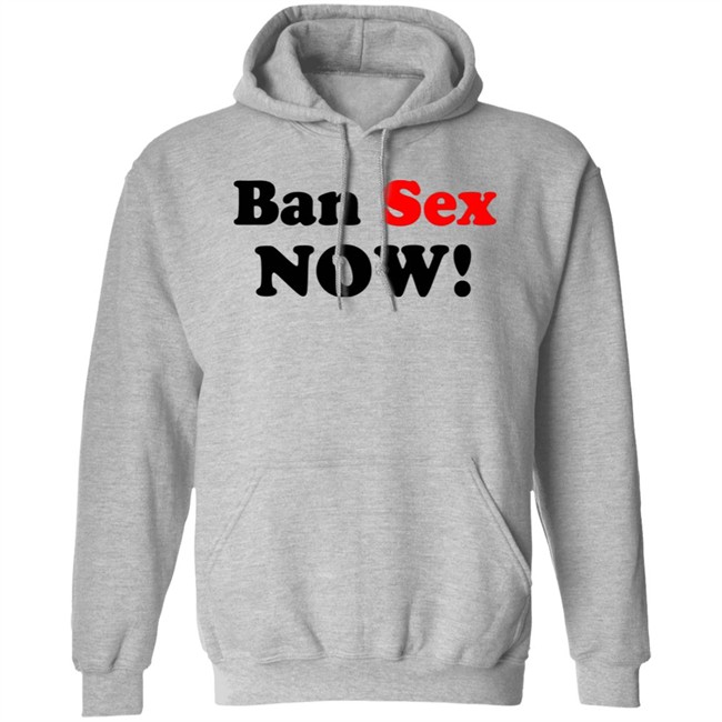 Ban Sex Now Shirt Isabel Millar Ban Sex Now Shirt Isabel Millar