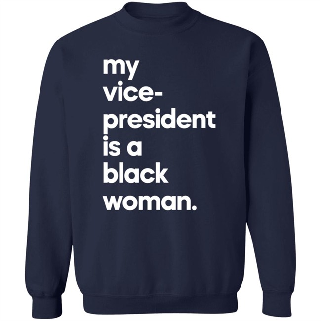 My Vice President Is A Black Woman Hoodie Whoopi Goldberg My Vice President Is A Black Woman Hoodie Whoopi Goldberg