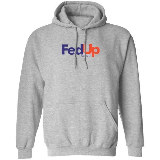 Fed Up With Boys Shirt Fed Up With Boys Shirt