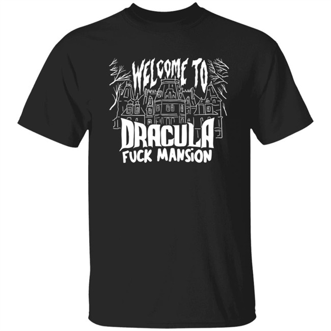 Welcome To Dracula Fuck Mansion T Shirt