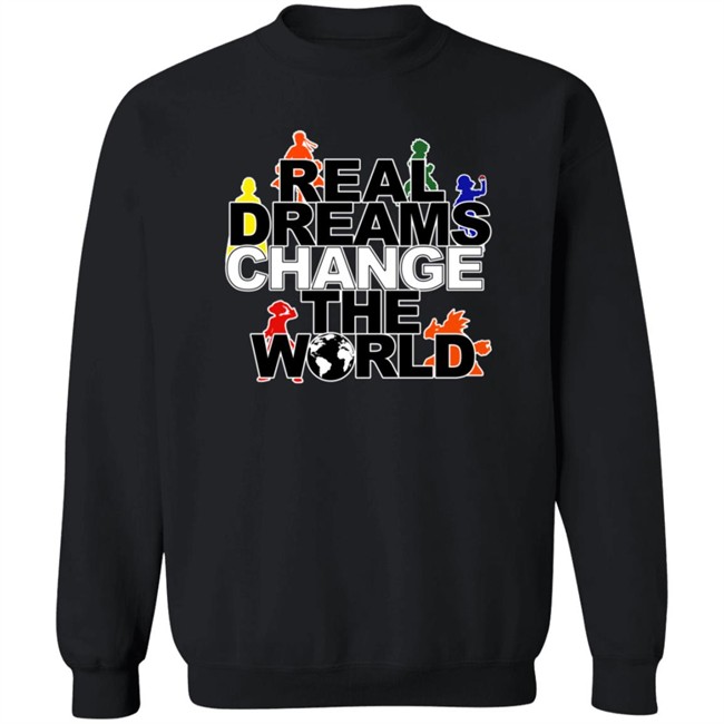 Real Dreams Change The World Hoodie Real Dreams Change The World Hoodie