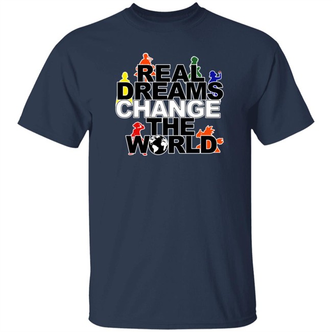 Real Dreams Change The World Hoodie Real Dreams Change The World Hoodie