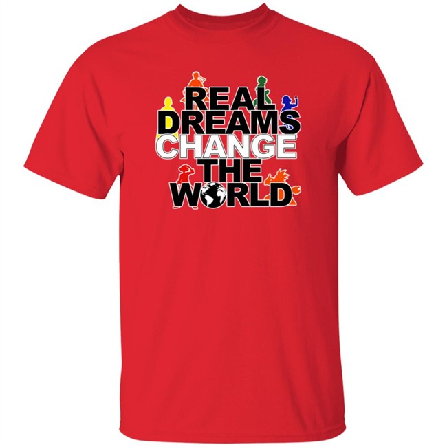 Real Dreams Change The World Hoodie Real Dreams Change The World Hoodie