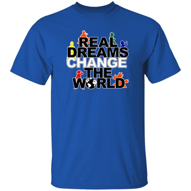 Real Dreams Change The World Hoodie Real Dreams Change The World Hoodie