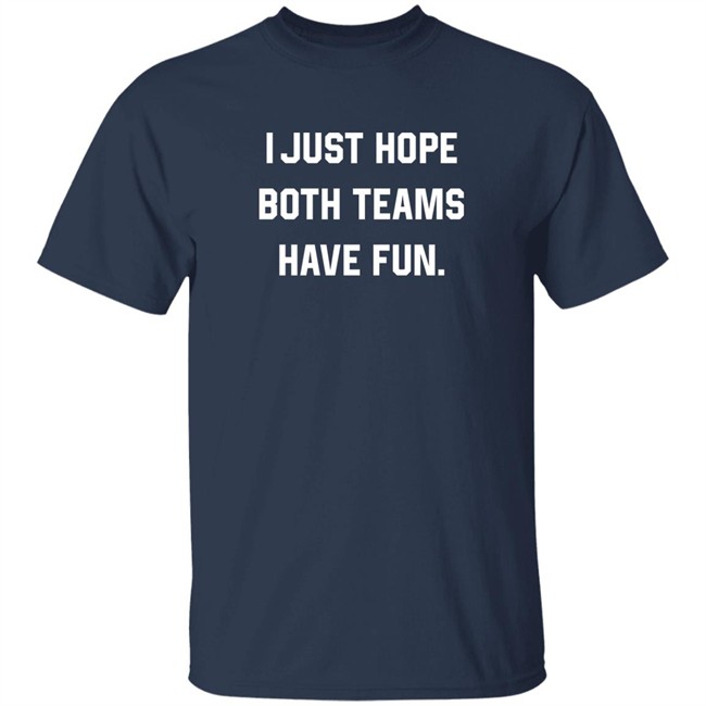 Breland Moore I Just Hope Both Teams Have Fun Sweatshirt Breland Moore I Just Hope Both Teams Have Fun Sweatshirt