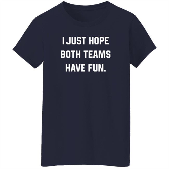 Breland Moore I Just Hope Both Teams Have Fun Sweatshirt Breland Moore I Just Hope Both Teams Have Fun Sweatshirt