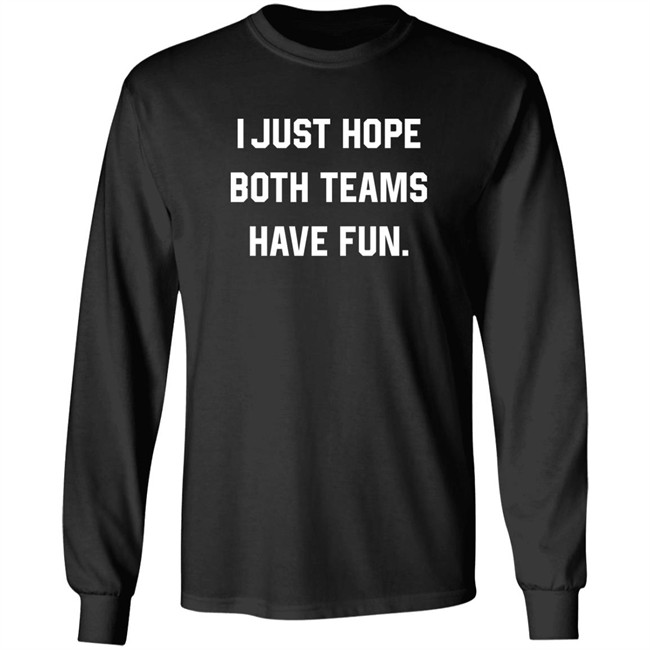 Breland Moore I Just Hope Both Teams Have Fun Sweatshirt Breland Moore I Just Hope Both Teams Have Fun Sweatshirt