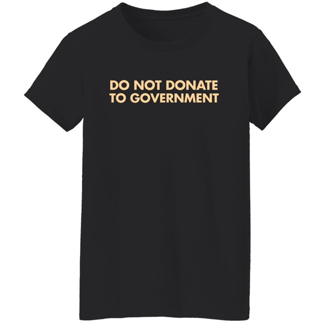 Adam Adli Do Not Donate To Goverment Shirt Adam Adli Do Not Donate To Goverment Shirt